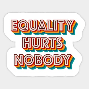 Equality Hurts Nobody Sticker